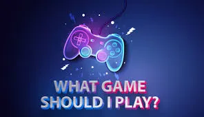 . Which Game Should You Play